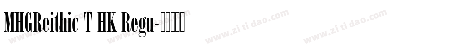 MHGReithic T HK Regu字体转换